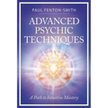 Advanced Psychic Techniques: A Path to Intuitive Mastery