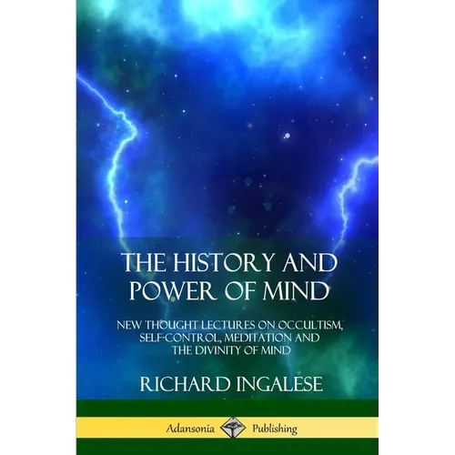 The History and Power of Mind: New Thought Lectures on Occultism, Self-Control, Meditation and the Divinity of Mind - Paperback | Books | Wiccan Center