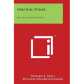Spiritual Power: Or the Infinite Fount: Personal Power Books V7 - Paperback | Books | Wiccan Center
