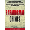 Paranormal Crimes: Supernatural and Unexplained True Crime Cases that Have Mystified Authorities - Paperback | Books | Wiccan Center