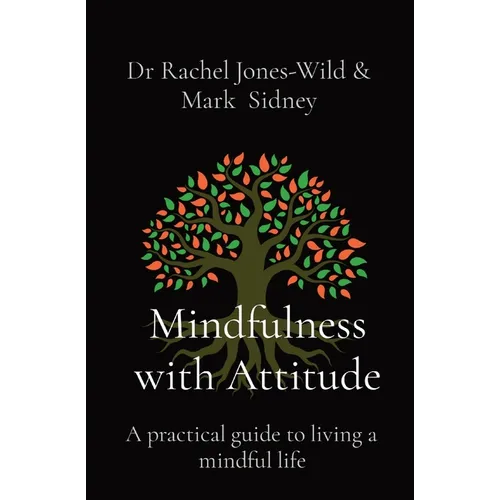 Mindfulness with Attitude: A practical guide to living a mindful life - Paperback | Books | Wiccan Center
