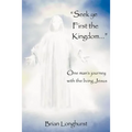 Seek Ye First the Kingdom: One Man's Journey with the Living Jesus - Paperback | Books | Wiccan Center