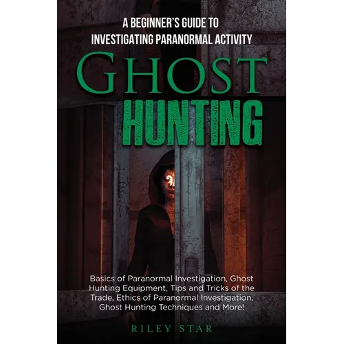 Ghost Hunting: A Beginner's Guide To Investigating Paranormal Activity - Paperback | Books | Wiccan Center