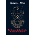 Desperate Rites: Astrology and the Occult in the Richard Speck Murders - Paperback | Books | Wiccan Center
