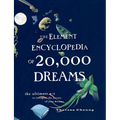 The Element Encyclopedia of 20,000 Dreams: The Ultimate A-Z to Interpret the Secrets of Your Dreams - Paperback | Books | Wiccan Center