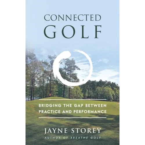 Connected Golf: Bridging the Gap Between Practice and Performance - Paperback | Books | Wiccan Center