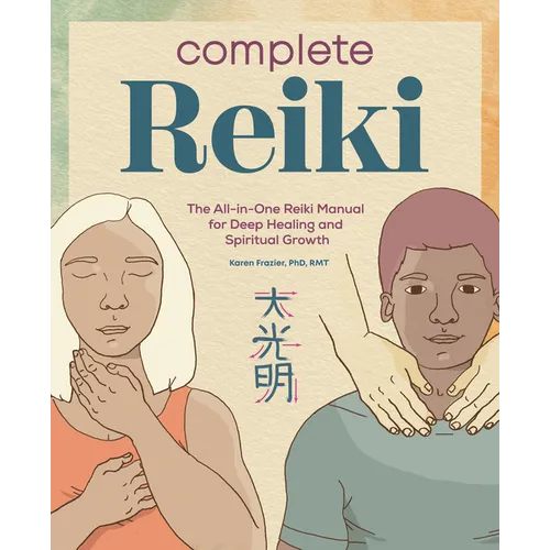 Complete Reiki: The All-In-One Reiki Manual for Deep Healing and Spiritual Growth - Paperback | Books | Wiccan Center