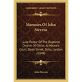 Memoirs Of John Stevens: Late Pastor Of The Baptized Church Of Christ, At Meard's Court, Dean Street, Soho, London (1848) - Paperback | Books | Wiccan Center
