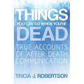Things You Can Do When You're Dead!: True Accounts of After Death Communication - Paperback | Books | Wiccan Center