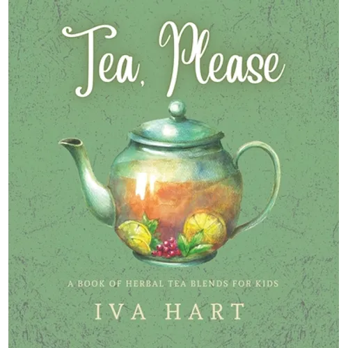 Tea, Please!: Herbal Tea Recipes for Kids - Hardcover | Books | Wiccan Center