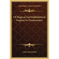 Of Magical And Kabbalistical Degrees In Freemasonry - Hardcover