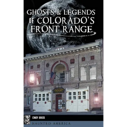 Ghosts and Legends of Colorado's Front Range - Hardcover | Books | Wiccan Center