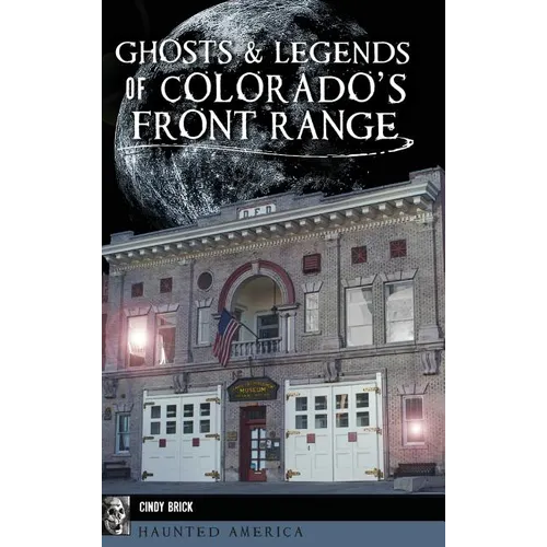 Ghosts and Legends of Colorado's Front Range - Hardcover | Books | Wiccan Center
