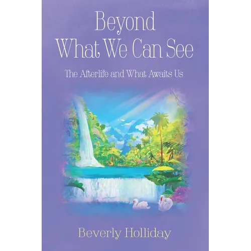 Beyond What We Can See: The Afterlife and What Awaits Us - Paperback | Books | Wiccan Center
