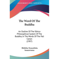 The Word Of The Buddha: An Outline Of The Ethico-Philosophical System Of The Buddha, In The Words Of The Pali Canon (1907) - Paperback | Books | Wiccan Center