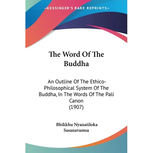 The Word Of The Buddha: An Outline Of The Ethico-Philosophical System Of The Buddha, In The Words Of The Pali Canon (1907) - Paperback | Books | Wiccan Center
