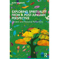 Exploring Spirituality from a Post-Jungian Perspective: Clinical and Personal Reflections - Paperback | Books | Wiccan Center
