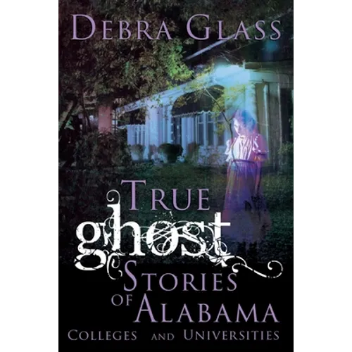 True Ghost Stories of Alabama Colleges and Universities - Paperback | Books | Wiccan Center