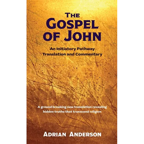 The Gospel of John: An Initiatory Pathway Translation and Commentary - Hardcover | Books | Wiccan Center