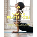 Yoga and Pilates Poses - Yoga Guide for Beginners: 101 Poses and Sequences for Strength, Flexibility, and Mindfulness: Pilates and Yoga, lose weight r - Paperback | Books | Wiccan Center