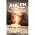Anger Management: A Step-by-Step Guide to Overcoming Your Anger & Emotion - Paperback | Books | Wiccan Center
