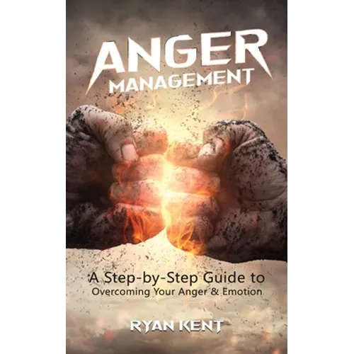 Anger Management: A Step-by-Step Guide to Overcoming Your Anger & Emotion - Paperback | Books | Wiccan Center