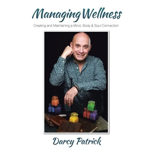 Managing Wellness: Creating and Maintaining a Mind, Body & Soul Connection - Paperback | Books | Wiccan Center