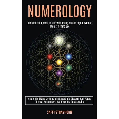 Numerology: Master the Divine Meaning of Numbers and Discover Your Future Through Numerology, Astrology and Tarot Reading (Discover the Secret of Univ - Paperback | Books | Wiccan Center