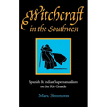 Witchcraft in the Southwest: Spanish & Indian Supernaturalism on the Rio Grande - Paperback | Books | Wiccan Center