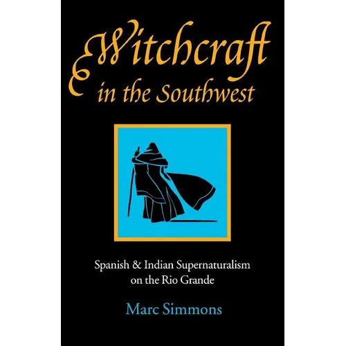 Witchcraft in the Southwest: Spanish & Indian Supernaturalism on the Rio Grande - Paperback | Books | Wiccan Center