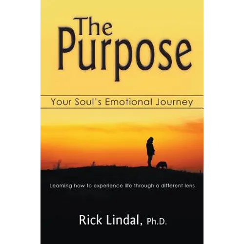 The Purpose: Your Soul's Emotional Journey: Learning How to Experience Life Through a Different Lens - Paperback | Books | Wiccan Center