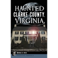 Haunted Clarke County, Virginia - Hardcover | Books | Wiccan Center