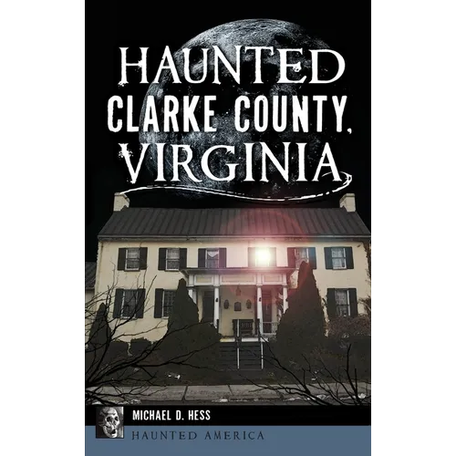 Haunted Clarke County, Virginia - Hardcover | Books | Wiccan Center