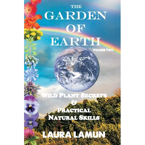The Garden of Earth Volume Two: Wild Plant Secrets & Practical Natural Skills - Paperback | Books | Wiccan Center