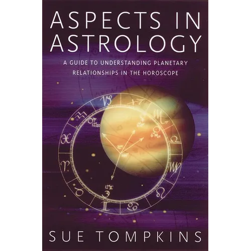 Aspects in Astrology: A Guide to Understanding Planetary Relationships in the Horoscope - Paperback | Books | Wiccan Center