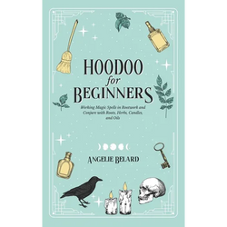 Hoodoo For Beginners: Working Magic Spells in Rootwork and Conjure with Roots, Herbs, Candles, and Oils - Hardcover | Books | Wiccan Center