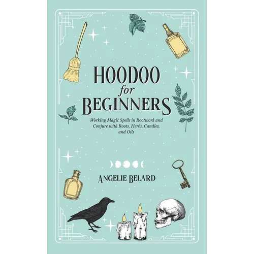 Hoodoo For Beginners: Working Magic Spells in Rootwork and Conjure with Roots, Herbs, Candles, and Oils - Hardcover | Books | Wiccan Center