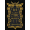 The Path Within: Ritual Magick and the Gateway to Self-Mastery - Paperback