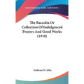 The Raccolta Or Collection Of Indulgenced Prayers And Good Works (1910) - Hardcover | Books | Wiccan Center