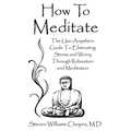 How to Meditate: The Use-Anywhere Guide to Eliminating Stress and Worry Through Relaxation and Meditation - Paperback | Books | Wiccan Center