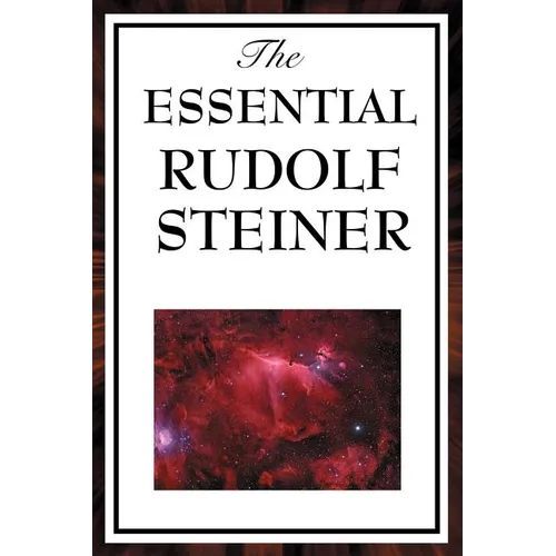 The Essential Rudolf Steiner: ive Foundational Works on Spiritual Science and Human Development - Paperback | Books | Wiccan Center