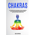 Chakras: Self Development Guide for Beginners to Develop Supernatural Healing, Psychic Awareness and Becoming Head Strong Using Reiki and Chakra Medit - Paperback | Books | Wiccan Center