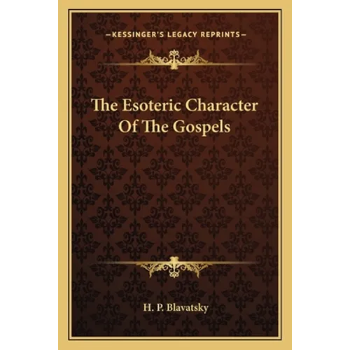 The Esoteric Character Of The Gospels - Paperback | Books | Wiccan Center