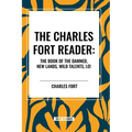Charles Fort Reader: The Book of the Damned, New Lands, Wild Talents, Lo! - Paperback | Books | Wiccan Center
