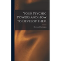 Your Psychic Powers and How to Develop Them - Hardcover