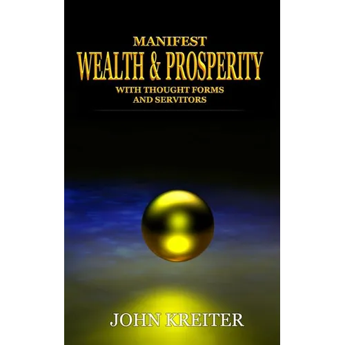 Manifest Wealth and Prosperity with Thought Forms and Servitors - Paperback | Books | Wiccan Center