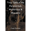 True Tales of the Paranormal, Mysterious & Macabre - Paperback | Books | Wiccan Center