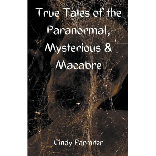 True Tales of the Paranormal, Mysterious & Macabre - Paperback | Books | Wiccan Center