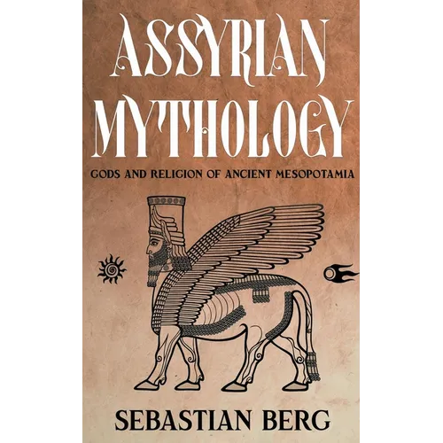 Assyrian Mythology: Gods and Religion of Ancient Mesopotamia - Paperback | Books | Wiccan Center