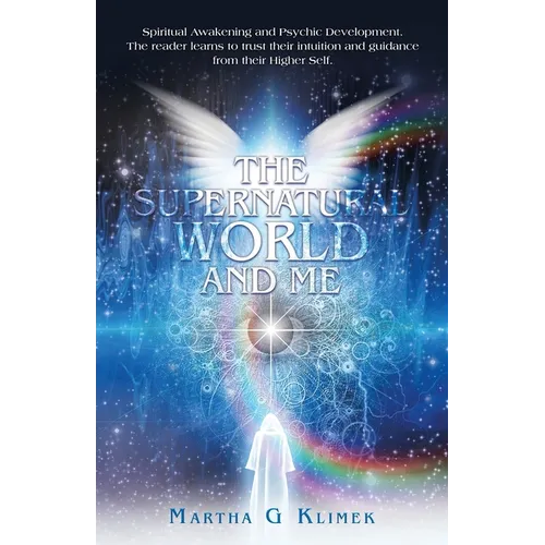 The Supernatural World and Me: Spiritual Awakening and Psychic Development. The reader learns to trust their intuition and guidance from their Higher - Paperback | Books | Wiccan Center